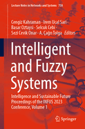 Intelligent and Fuzzy Systems: Intelligence and Sustainable Future Proceedings of the INFUS 2023 Conference, Volume 1