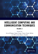 Intelligent Computing and Communication Techniques: Proceedings of the International Conference on Intelligent Computing and Communication Techniques (Icicct 2024), New Delhi, India, 28-29 June, 2024 (Volume 2)