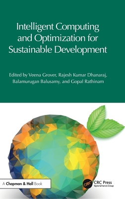 Intelligent Computing and Optimization for Sustainable Development - Grover, Veena (Editor), and Dhanaraj, Rajesh Kumar (Editor), and Balusamy, Balamurugan (Editor)