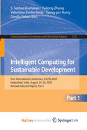 Intelligent Computing for Sustainable Development: First International Conference, ICICSD 2023, Hyderabad, India, August 25-26, 2023, Revised Selected Papers, Part I