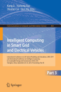 Intelligent Computing in Smart Grid and Electrical Vehicles: International Conference on Life System Modeling and Simulation, Lsms 2014 and International Conference on Intelligent Computing for Sustainable Energy and Environment, Icsee 2014, Shanghai...