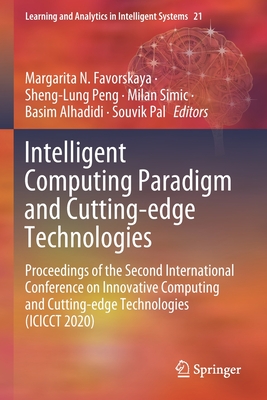 Intelligent Computing Paradigm and Cutting-edge Technologies: Proceedings of the Second International Conference on Innovative Computing and Cutting-edge Technologies (ICICCT 2020) - Favorskaya, Margarita N. (Editor), and Peng, Sheng-Lung (Editor), and Simic, Milan (Editor)