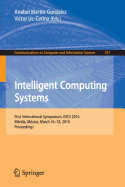 Intelligent Computing Systems: First International Symposium, Isics 2016, Mrida, Mxico, March 16-18, 2016, Proceedings