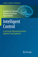 Intelligent Control: A Stochastic Optimization Based Adaptive Fuzzy Approach