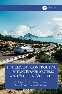 Intelligent Control for Electric Power Systems and Electric Vehicles - Rigatos, G, and Abbaszadeh, M, and Hamida, M