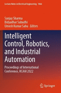 Intelligent Control, Robotics, and Industrial Automation: Proceedings of International Conference, RCAAI 2022