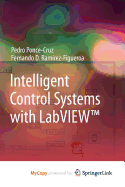 Intelligent Control Systems with LabVIEW - Ponce-Cruz, Pedro, and Ram Rez-Figueroa, Fernando D