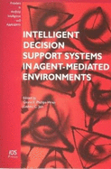 Intelligent Decision Support Systems in Agent-Mediated Environments