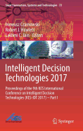Intelligent Decision Technologies 2017: Proceedings of the 9th Kes International Conference on Intelligent Decision Technologies (Kes-Idt 2017) - Part I