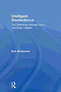 Intelligent Disobedience: The Difference Between Good and Great Leaders