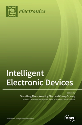 Intelligent Electronic Devices - Meen, Teen-Hang (Guest editor), and Zhao, Wenbing (Guest editor), and Yang, Cheng-Fu (Guest editor)