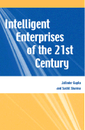 Intelligent Enterprises of the 21st Century - Gupta, Jatfinder, and Gupta, Jatinder N D, and Sharma, Sushil K