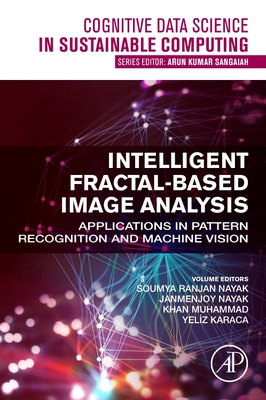 Intelligent Fractal-Based Image Analysis: Applications in Pattern Recognition and Machine Vision - Nayak, Soumya Ranjan (Editor), and Nayak, Janmenjoy (Editor), and Muhammad, Khan (Editor)