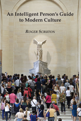 Intelligent Guide to Modern Culture - Scruton, Roger