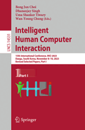 Intelligent Human Computer Interaction: 15th International Conference, IHCI 2023, Daegu, South Korea, November 8-10, 2023, Revised Selected Papers, Part I