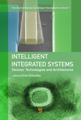 Intelligent Integrated Systems: Devices, Technologies, and Architectures - Deleonibus, Simon (Editor)