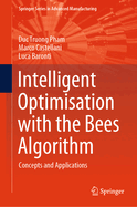 Intelligent Optimisation with the Bees Algorithm: Concepts and Applications