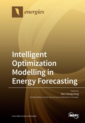 Intelligent Optimization Modelling in Energy Forecasting - Hong, Wei-Chiang (Guest editor)