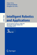 Intelligent Robotics and Applications: 5th International Conference, Icira 2012, Montreal, Canada, October 3-5, 2012, Proceedings, Part III
