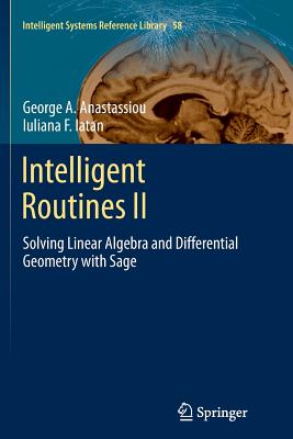 Intelligent Routines II: Solving Linear Algebra and Differential Geometry with Sage - Anastassiou, George A, and Iatan, Iuliana F