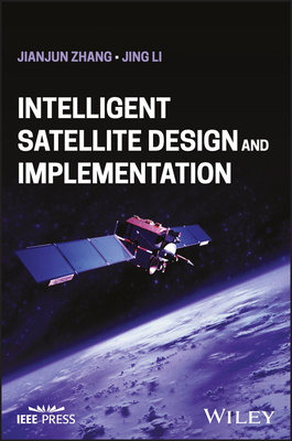 Intelligent Satellite Design and Implementation - Zhang, Jianjun, and Li, Jing