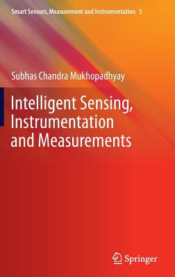 Intelligent Sensing, Instrumentation and Measurements - Mukhopadhyay, Subhas Chandra