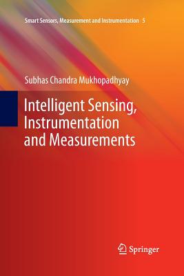Intelligent Sensing, Instrumentation and Measurements - Mukhopadhyay, Subhas Chandra