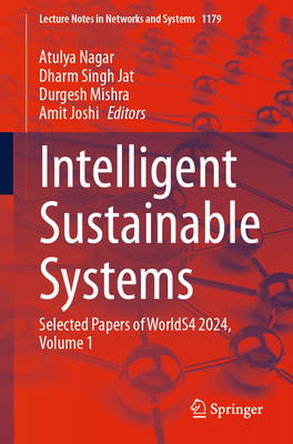 Intelligent Sustainable Systems: Selected Papers of Worlds4 2024, Volume 1 - Nagar, Atulya (Editor), and Jat, Dharm Singh (Editor), and Mishra, Durgesh (Editor)