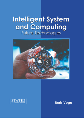 Intelligent System and Computing: Future Technologies - Vega, Boris (Editor)