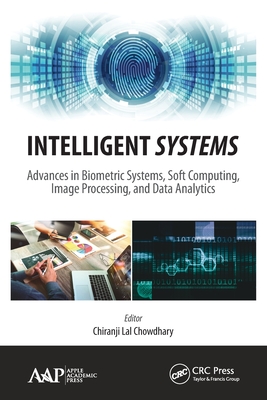 Intelligent Systems: Advances in Biometric Systems, Soft Computing, Image Processing, and Data Analytics - Lal Chowdhary, Chiranji (Editor)