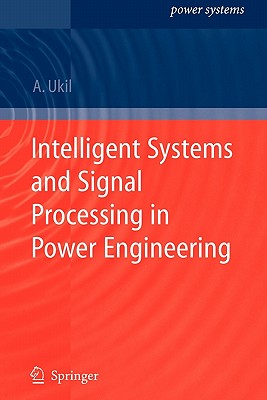 Intelligent Systems and Signal Processing in Power Engineering - Ukil, Abhisek