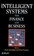 Intelligent Systems for Finance and Business - Goonatilake, Suran (Editor), and Treleaven, Philip C (Editor)