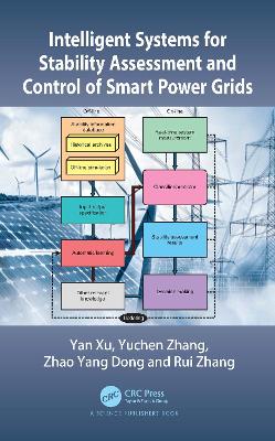 Intelligent Systems for Stability Assessment and Control of Smart Power Grids - Xu, Yan, and Zhang, Yuchen, and Dong, Zhao Yang