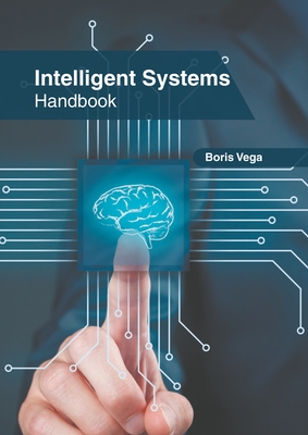 Intelligent Systems Handbook - Vega, Boris (Editor)