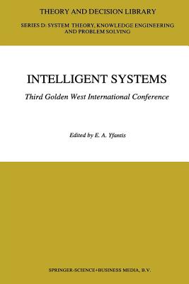 Intelligent Systems Third Golden West International Conference: Edited and Selected Papers - Yfantis, E.A. (Editor)