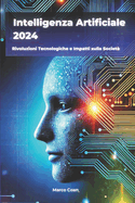 Intelligenza Artificiale 2024: Rivoluzioni Tecnologiche e Impatti sulla Societ