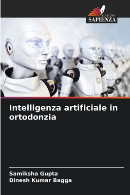 Intelligenza artificiale in ortodonzia - Gupta, Samiksha, and Bagga, Dinesh Kumar