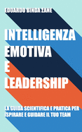 Intelligenza Emotiva e Leadership: la guida scientifica e pratica per ispirare e guidare il tuo team