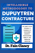 Intelligible Methodology to Dupuytren Contracture: The Hand's Silent Struggle: A Chronicle of Overcoming Adversity, Rediscovering Mobility, and Embracing Liberation