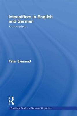 Intensifiers in English and German: A Comparison - Siemund, Peter (Editor)