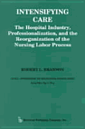 Intensifying Care: The Hospital Industry, Professionalization, and the Reorganization of the Nursing Labor Process
