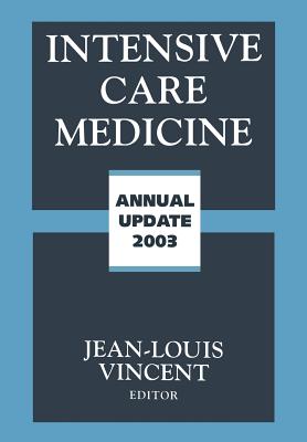Intensive Care Medicine: Annual Update 2003 - Vincent, Jean-Louis, MD, PhD
