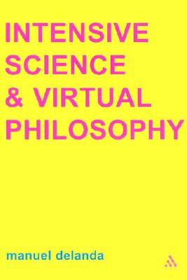 Intensive Science and Virtual Philosophy - Delanda, Manuel