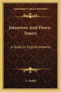 Intensives and Down-Toners: A Study in English Adverbs