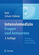 Intensivmedizin Fragen Und Antworten: 850 Fakten Fur Die Prufung Intensivmedizin - Kehl, Franz, and Schulz-Stubner, Sebastian