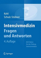 Intensivmedizin Fragen Und Antworten: 850 Fakten Fur Die Prufung Intensivmedizin - Kehl, Franz, and Schulz-Stubner, Sebastian