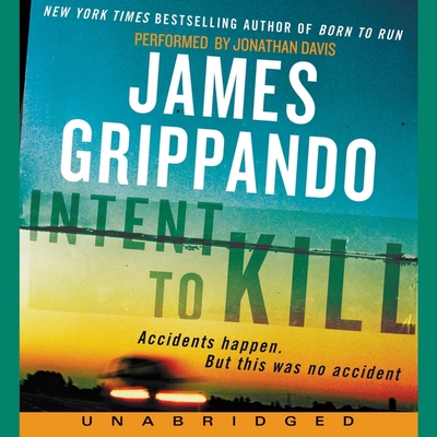 Intent to Kill: A Novel of Suspense - Grippando, James, and Davis, Jonathan (Read by)