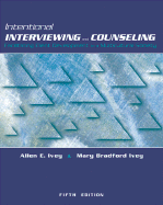 Intentional Interviewing and Counseling: Facilitating Client Development in a Multicultural Society - Ivey, Allen E, and Ivey, Mary Bradford