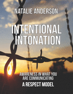 Intentional Intonation: Awareness in what you are communicating -A Respect Model