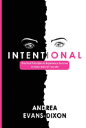 Intentional: Practical Principles to Experience Success in Every Area of Your Life